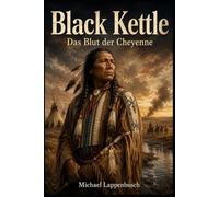 Black Kettle - Das Blut der Cheyenne