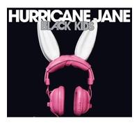 Black Kids - Hurricane Jane