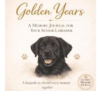 Black Labrador Memory Journal: A Memory Book to Document Your Dog’s Life and Special Moments
