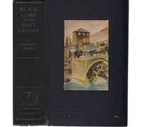 BLACK LAMB AND GREY FALCON A Journey through Yugoslavia Complete in One Volume
