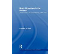 Black Liberation in the Midwest - Kenneth - Routledge, 2009