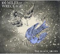 Black Lillies - 100 Miles of Wreckage