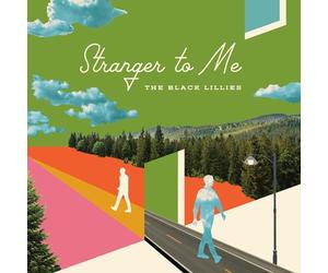 Black Lillies - STRANGER TO ME