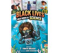 BLACK LIVES 01 GREAT MINDS OF SCIENCE: A Nonfiction Graphic Novel