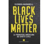 Black lives matter. La primavera americana dei diritti civili