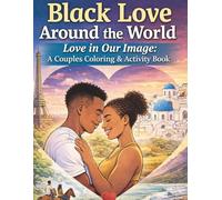 Black Love Around the World: Love in Our Image: A Couples Coloring & Activity Book