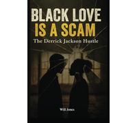 Black Love Is a Scam: The Derrick Jackson Hustle