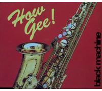 Black Machine - How Gee