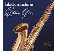 Black Machine - How Gee