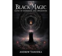 Black Magic: Gates of Darkness and Awakening