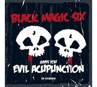 BLACK MAGIC SIX - GIVES YOU EVIL ACUPUNCTIO