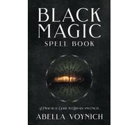 Black Magic Spell Book: A Practical Guide to Rituals and Pacts
