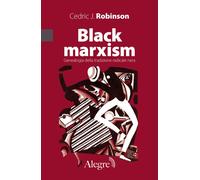 BLACK MARXISM. GENEALOGIA DELLA TRADIZIONE RADICALE NERA - Robinson Cedric J.