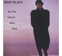 Black, Mary - By The Time It Gets Dark