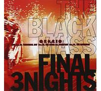 Black Mass Final 3 Nights, the