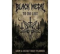 Black Metal To Do List: Grim & Occult Daily Planner for Metalheads - Gothic Aesthetic Task Tracker, Priorities, and Notes - 6x9 Inch (30 Pages)