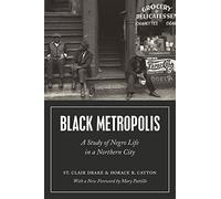 Black Metropolis: A Study of Negro Life in a Northern City