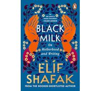 Black Milk: On Motherhood and Writing: A beautifully written memoir on motherhood and writing from the bestselling author