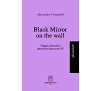 Black mirror on the wall. Viaggio filosofico attraverso una serie TV