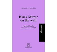 Black mirror on the wall. Viaggio filosofico attraverso una serie TV