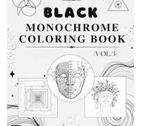 Black Monochrome Coloring Book: Veil of Silence Edition (Vol. 3): Line Art Reflections of Stillness, Memory & Meaning - Emotional, Elegant Designs for Adults and Teens