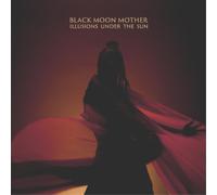 Black Moon Mother Illusions Under the Sun (CD) Album