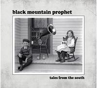Black Mountain Prophet - Tales From The South
