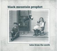 BLACK MOUNTAIN PROPHET - TALES FROM THE SOUTH