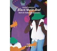 Black music beat. Storie di rivolta e cambiamento