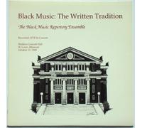 Black Music: The Written Tradition / Black Music Repertory Ensemble, Conducted By Michael Morgan