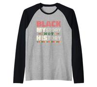 Black MYstory Not History Black History Month Maglia con Maniche Raglan