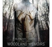 Black Nail Cabaret Woodland Memoirs (CD)