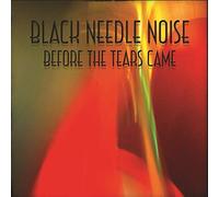 Black Needle Noise Before the Tears Came (Vinyl LP) 12" Album