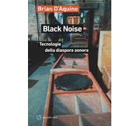 Black noise. Tecnologie della diaspora sonora