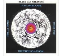 Black Oak Arkansas - If An Angel Came to See You