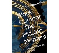 Black October - The Missing Moment: Trilogy of Faith, Hope, and Unity