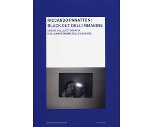Black out dell'immagine. Saggio sulla fotografia e gli anacronismi dello s...