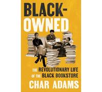 Black-Owned: The Revolutionary Life of the Black Bookstore