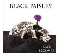 BLACK PAISLEY - LATE BLOOMER