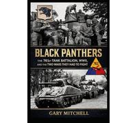 Black Panthers: The 761st Tank Battalion, WWII, and the Two Wars They Had to Fight