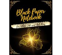 Black Paper Notebook for White Ink and Gel Pens: Lined Black Pages Journal for Work, School and College Supplies | Perfect for Pastel, Glitter, Chalk, ... Metallic Markers | Gel Pen Paper for Writing