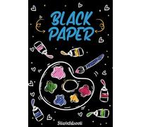 Black Paper Sketchbook: For Doodling, Writing, Painting, Calligraphy, Drawing cartoon, Sketch Pad, Color Mixing Palette: Blank Black pages Book Sketching 6 x 9 in