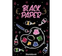 Black Paper Sketchbook: For Doodling, Writing, Painting, Calligraphy, Drawing cartoon, Sketch Pad, Color Mixing Palette girls: Blank Black pages Book Sketching 6 x 9 in