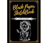 Black Paper SketchBook for White Ink and Gel Pens: Unlined Blank Black Pages Journal for Drawing, Sketching, Painting and Doodling | Reverse Color ... Pastel, Metallic or Fluorescent Markers