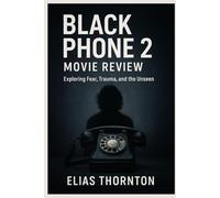 Black Phone 2 Movie Review: “Exploring Fear, Trauma, and the Unseen”