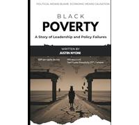 Black Poverty: A Story of Leadership and Policy Failures: 3