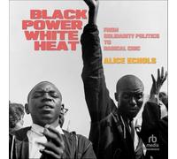 Black Power, White Heat: From Solidarity Politics to Radical Chic