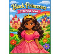 Black princesses coloring book: 30 Beautiful African & Black Princess Coloring Pages Celebrating Confidence, Culture, and Creativity