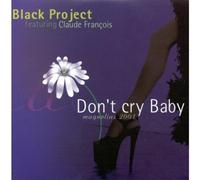 Black Project - Don'T Cry Baby