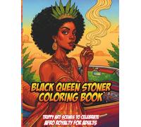 BLACK QUEEN STONER COLORING BOOK: TRIPPY ART SCENES TO CELEBRATE AFRO ROYALTY FOR ADULTS